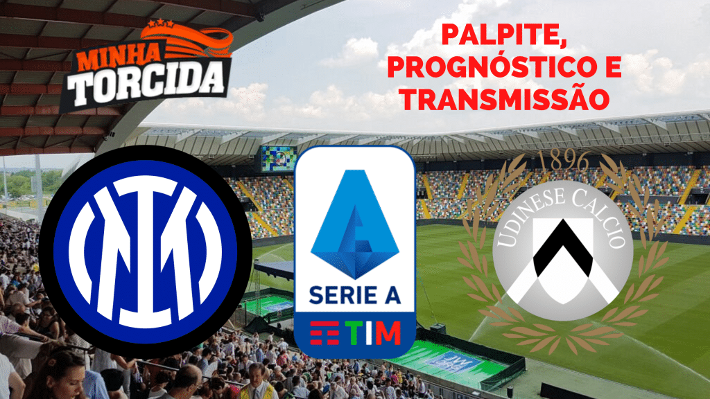 Palpite Udinese x Inter de Milão – Prognóstico e transmissão da Série A (18/09)