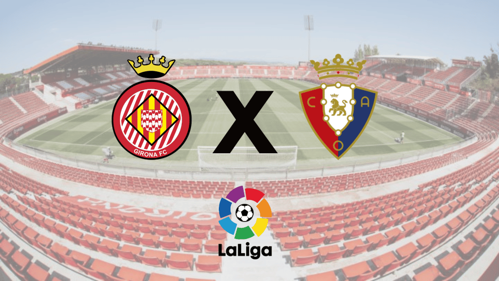 Girona x Osasuna: onde assistir ao vivo, horário e escalações