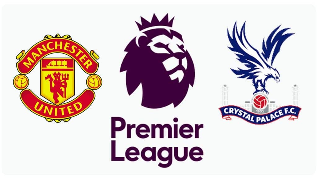 Manchester United x Crystal Palace: Onde assistir ao vivo, horário e escalações