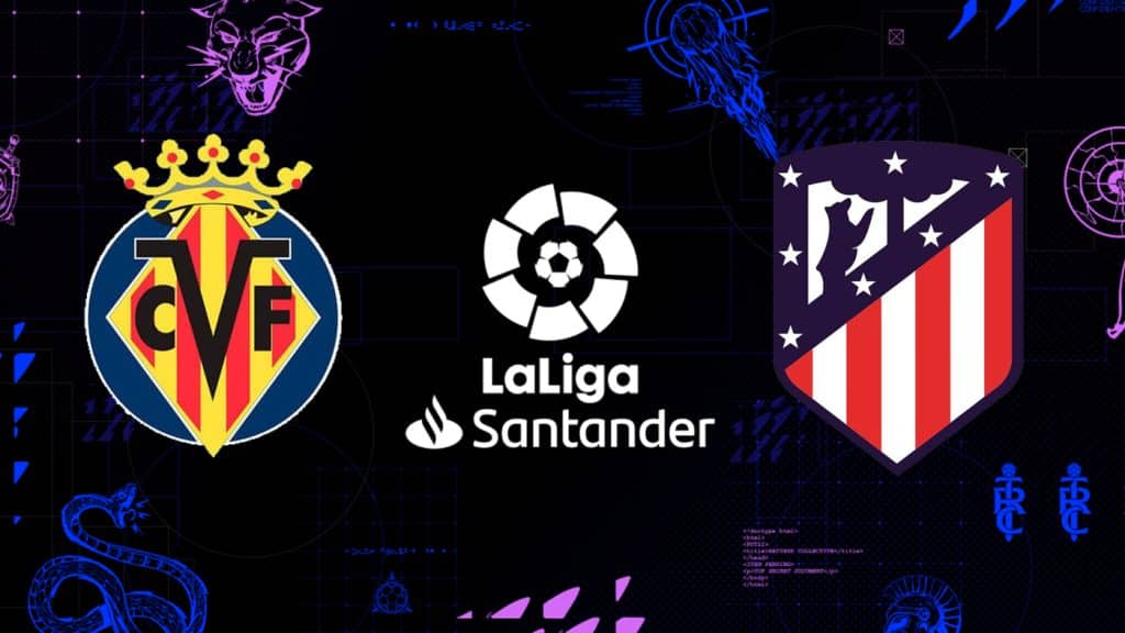 Villarreal x Atlético de Madrid: Onde assistir, horário e as escalações