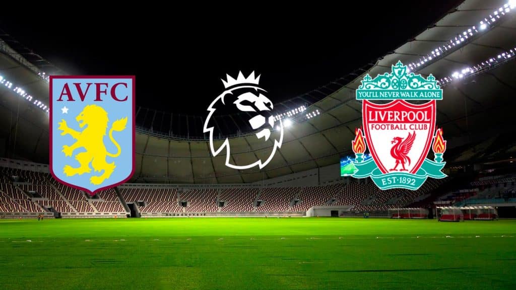 Aston Villa x Liverpool: Transmissão ao vivo, horário e escalações