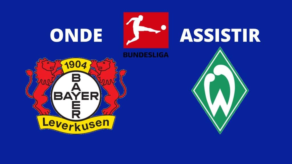 Bayer Leverkusen x Werder Bremen: onde assistir ao vivo, horário e escalações