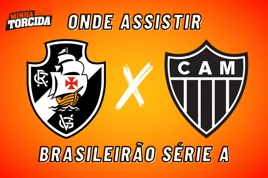 Vasco da Gama x Atlético-MG: onde assistir ao vivo, horário e escalações