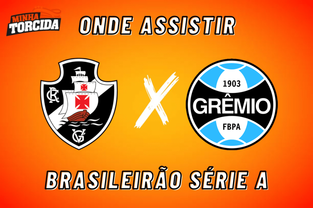 Vasco x Grêmio: onde assistir ao vivo, horário e escalações