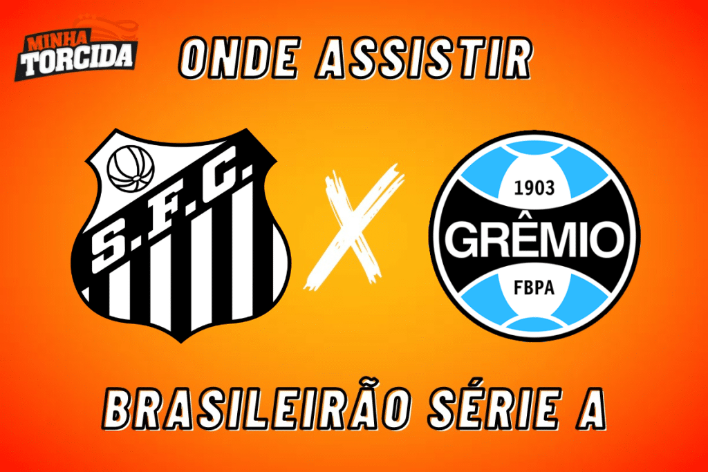 Santos x Grêmio: onde assistir ao vivo, horário e escalações