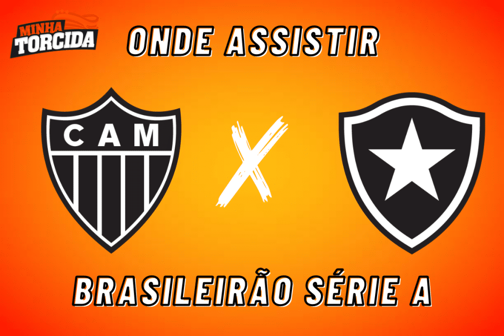Atlético-MG x Botafogo: onde assistir ao vivo, horário e escalações