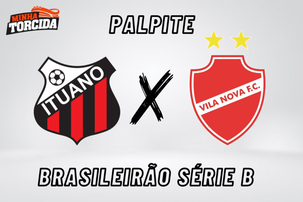 Ituano x Vila Nova palpite, odds e prognóstico do Brasileirão Série B – 08/09/2023