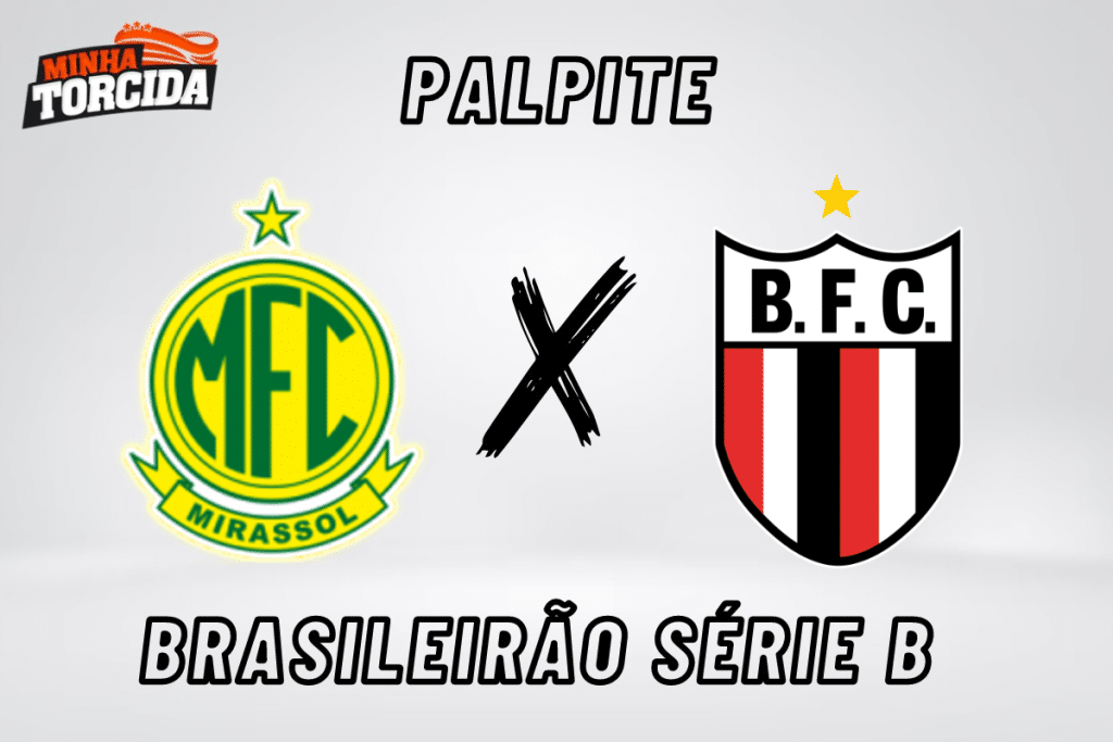 Mirassol x Botafogo-SP palpite, odds e prognóstico do Brasileirão Série B – 09/09/2023
