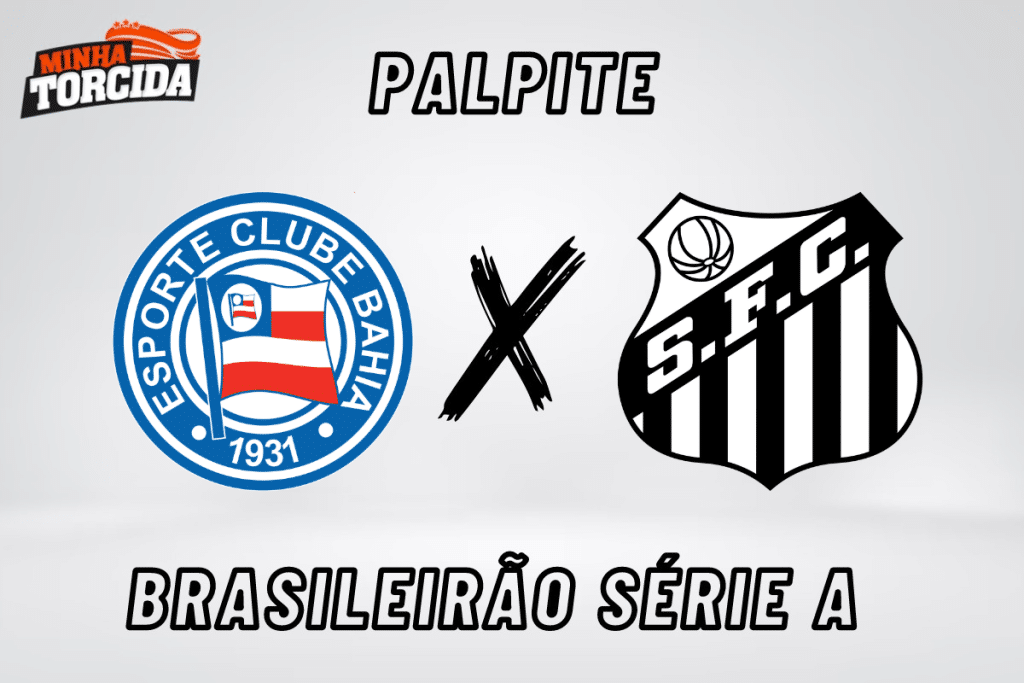 Bahia x Santos palpite, odds e prognóstico do Brasileirão Série A – 18/09/2023