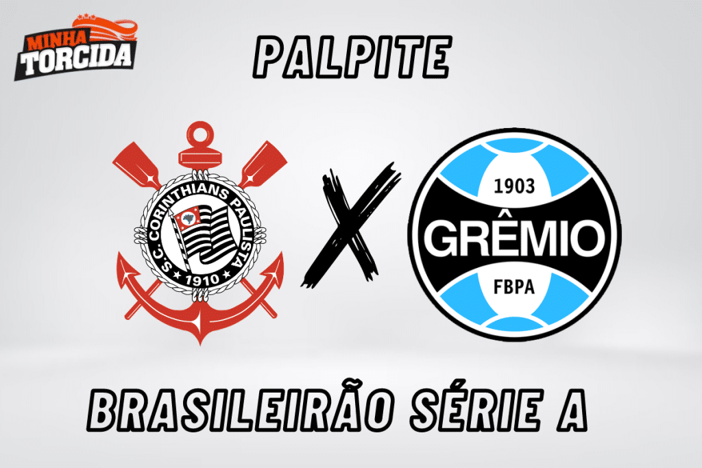 Corinthians x Grêmio palpite, odds e prognóstico do Brasileirão Série A – 18/09/2023