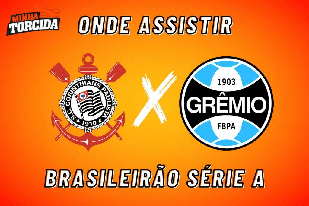 Corinthians x Grêmio: onde assistir ao vivo, horário e escalações