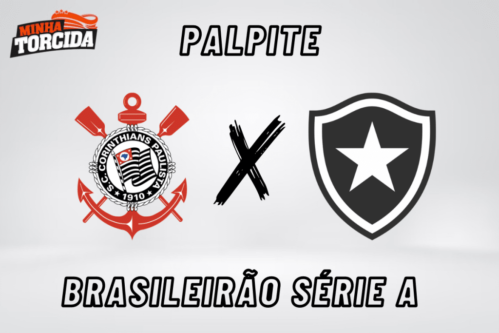 Corinthians x Botafogo palpite, odds e prognóstico do Brasileirão Série A – 22/09/2023