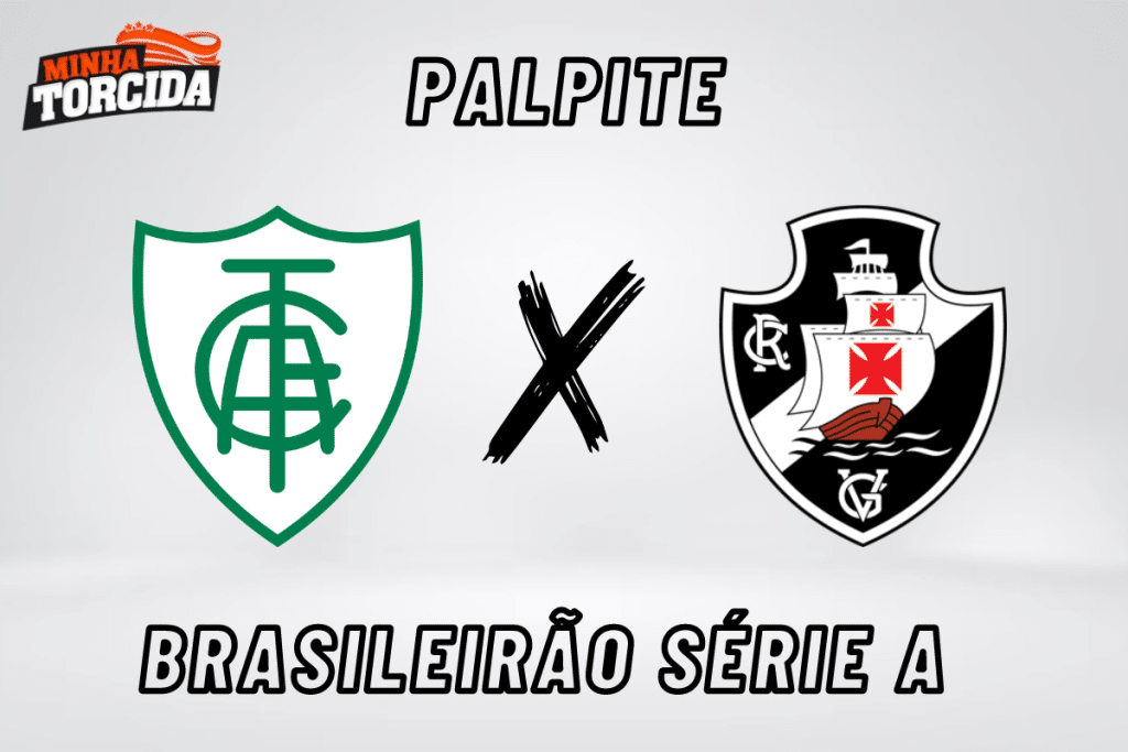 América-MG x Vasco palpite, odds e prognóstico do Brasileirão Série A – 25/09/2023