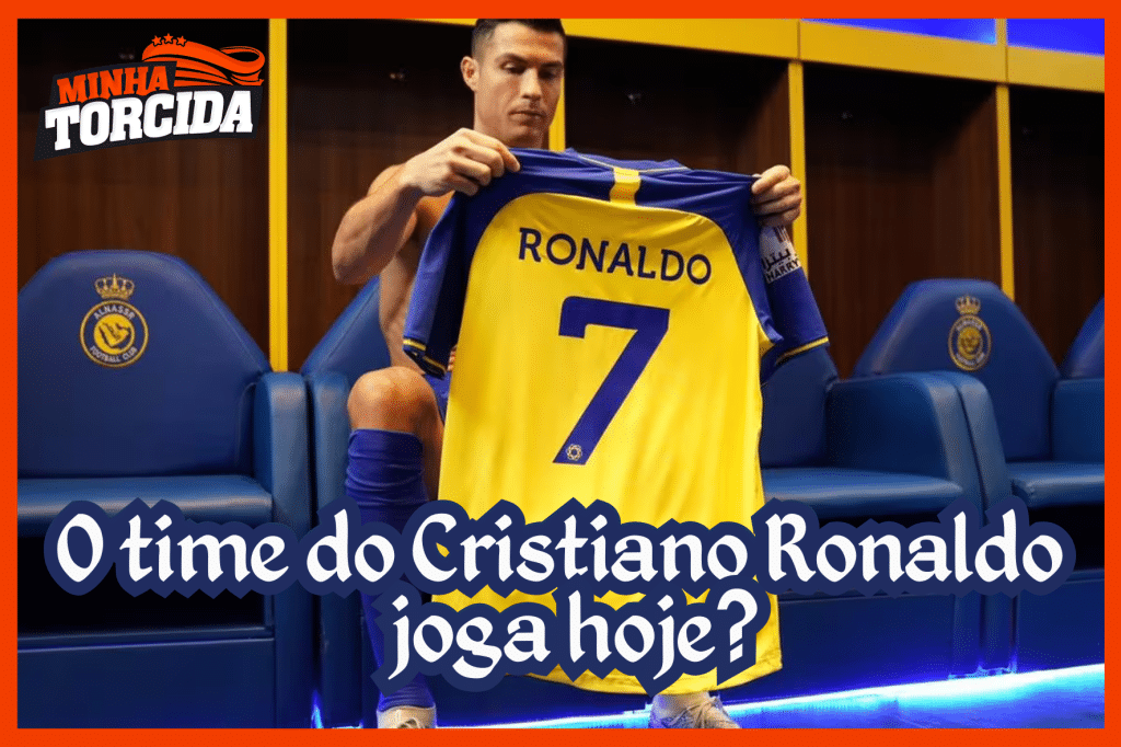 Time do Cristiano Ronaldo joga hoje?